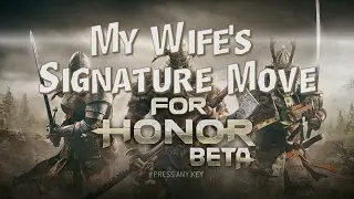 My Wife Plays - For Honor - Her Signature Move