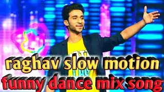 funny dance song raghav slow motion and popping robotic hip hop mix song by L.R.dance remix