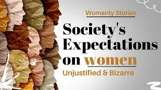 Society's expectations on Women - We need to change them