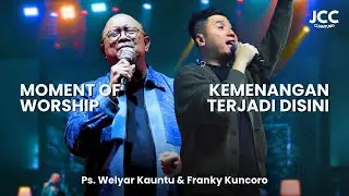 Kemenangan Terjadi Disini -  Ps. Welyar Kauntu & Franky Kuncoro | Moment of Worship at JCC Cijantung