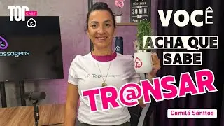 Voc&ecirc; acha que sabe tr@nsar? Descubra agora por que TODO mundo est&aacute; fazendo errado!