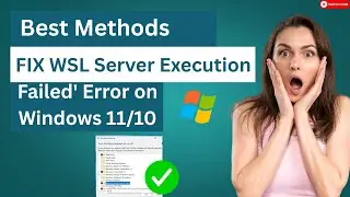 Best  Methods Fix WSL Server Execaution Failded Error on Window 10/11