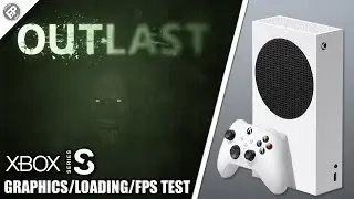 Outlast - Xbox Series S Gameplay + FPS Test