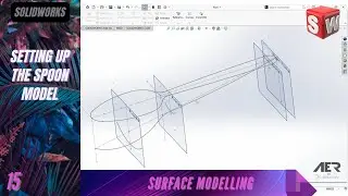 Setting up The Spoon Model | Surface Modeling | Solidworks Tutorial | Stage #15 Eng AER Int.