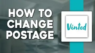 How To Change Postage On Vinted (Quick Tutorial)
