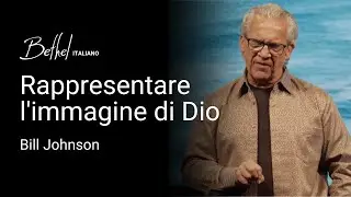 Rappresentare l'immagine di Dio | Bill Johnson | 29 GIU 2025