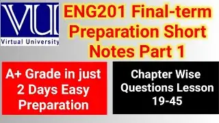 ENG201 Short Final Term Preparation  || ENG201 Finals Short Notes  || ENG201 Short Lectures