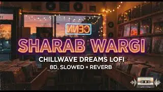 Sharab Wargi | Nishawn Bhullar | Chillwave Dreams Lofi | Lofi Song | 8d Song | New Punjabi Song 2026