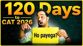 120 Days to CAT 2026 | It’s now or never | IIM Admissions selections criteria | the race begins