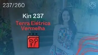 KIN 237 - Terra El&eacute;trica Vermelha - Tzolkin #DESAFIO260DIAS
