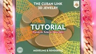 The Cuban Link (Feminine Robotic Voice Edit) Tutorial 3D Jewelry Blender Modeling and Rendering