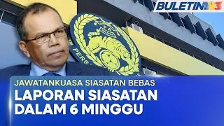JAWATANKUASA SIASATAN BEBAS | Laporan Siasatan Dalam Tempoh 6 Minggu - Tun Md.Raus (BU)