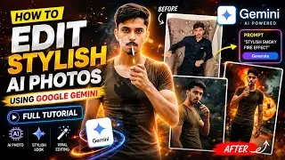How to Edit Stylish AI Photos Using Google Gemini | Full Tutorial