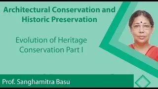 Lecture 14 : Evolution of Heritage Conservation
