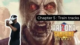 Arizona Sunshine Remake VR | Chapter 5 : Train Tracks| Apocalypse difficulty