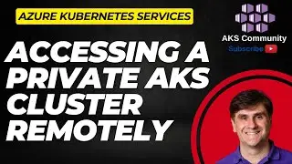 Accessing a Private AKS Cluster Remotely