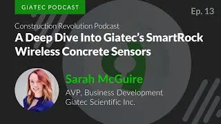 A Deep Dive Into Giatec&rsquo;s SmartRock Wireless Concrete Sensors with Sarah McGuire