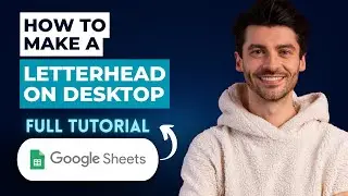 How to Make a Letterhead in Google Sheets on Desktop [2026 Guide]