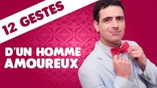 F7 - Quels sont les gestes d'un homme amoureux ? 12 secrets du langage corporel