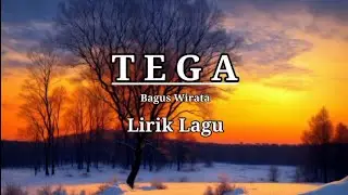 Bagus Wirata - Tega ( Lirik )