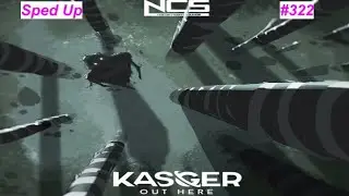 [SPED UP] #322 : Kasger - Out Here | Drum & Bass | [NCS Release | Remake]