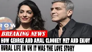 How George And Amal Clooney Met And Enjoy Rural Life In Uk It Was The Love Story
