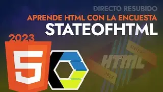 Aprende HTML y WebComponents con la encuesta (explicada) StateOfHTML 2023