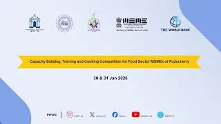 Capacity Building, Training and Cooking Competition for Food Sector MSMEs of Puducherry