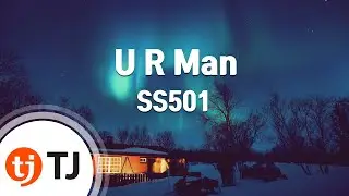 [TJ노래방] U R Man - SS501 / TJ Karaoke