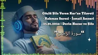 🤲 POWERFUL HEALING QURAN - SURAH RAHMAN- ISMAIL ANNURI 25 -01-2026  🤲💞🤲