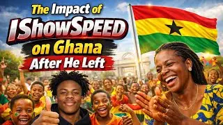 The Impact of IShowSpeed on Ghana After He Left 🇬🇭🔥