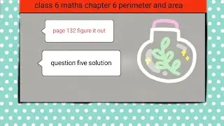 Class 6 maths chapter 6 perimeter and area page 132 figure it out question 5 solution
