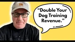 How To Make Way More $$$ From Your Dog Training Business