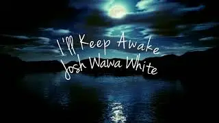 Josh Wawa - I'll Keep Awake (Audio)
