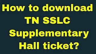 SSLC AUGUST 2022 SUPPLEMENTARY EXAMINATION & PRACTICAL | HOW TO  DOWNLOAD  HALL TICKET? | TAMIL