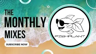 Fishplant - The Monthly Mixes