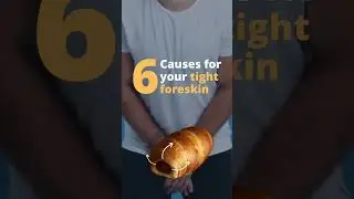Causes for Tight Foreskin!