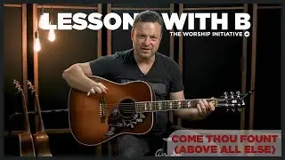 How to play Come Thou Fount - Tutorial | Lessons With B
