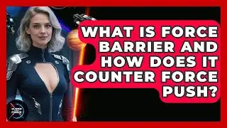 What Is Force Barrier And How Does It Counter Force Push? - Guided By The Force
