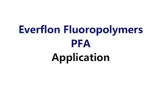 Everflon PFA fluoropolymer applications #pfa #etfe #fep #ptfe #cable #teflon #tubing #valve