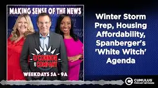 Winter Storm Prep, Housing Affordability, Spanberger's 'White Witch' Agenda | O'Connor & Company