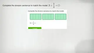 Complete the division sentence to match the model. [ 3 div (1)/(4)= ] square
