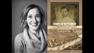 Slavery on the Kansas-Missouri Border: Author Talk with Kristen Epps