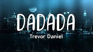 Trevor Daniel - Dadada (Lyrics)