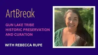 ArtBreak: Gun Lake Tribal Historic Preservation and Curation