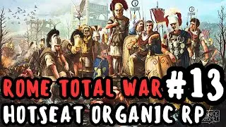 Rome Total War Hotseat Organic RP Real Time #13 (FCTW Заказ)