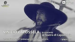 VINICIO CAPOSSELA - Concerto dal vivo al Teatro di Capodistria