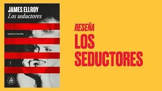 James Ellroy revalida su condici&oacute;n de mejor escritor de novela negra. Rese&ntilde;a de Los seductores