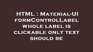 HTML : Material-UI formControlLabel whole label is clickable only text should be