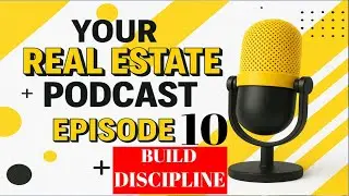 How to build Discipline and Consistency | Your Real Estate Podcast Episode 10